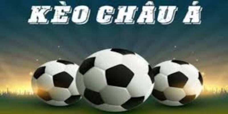 Chiến thuật cá cược kèo châu á thông minh