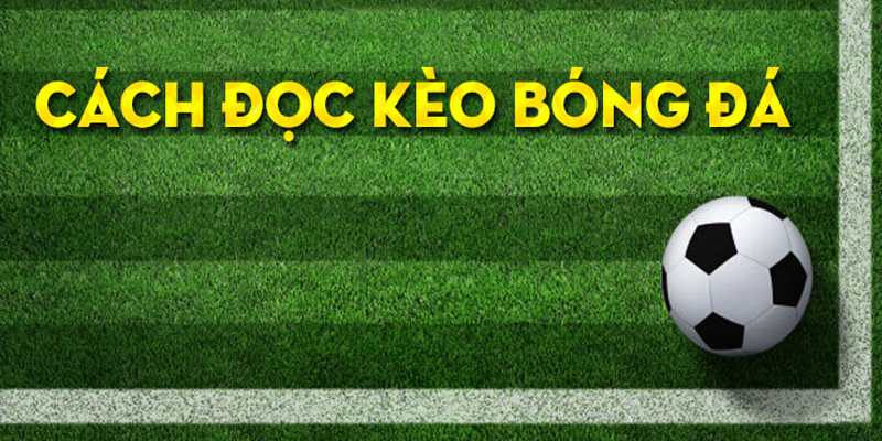 Cách đọc kèo và một số ví dụ minh họa
