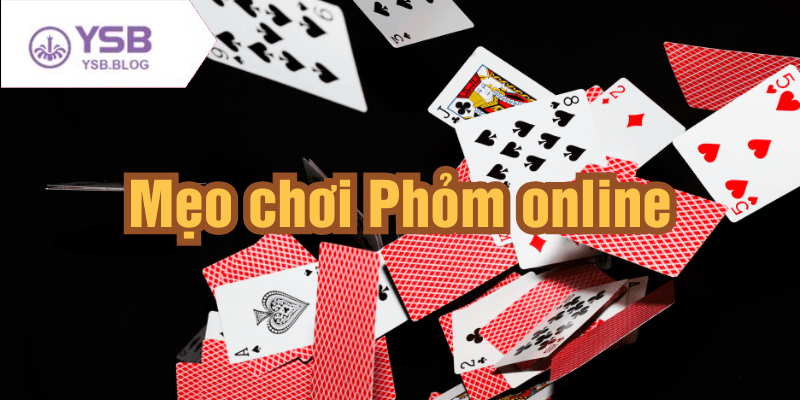 Kinh nghiệm chơi Phỏm thực chiến giúp bạn nâng cao tỷ lệ chiến thắng