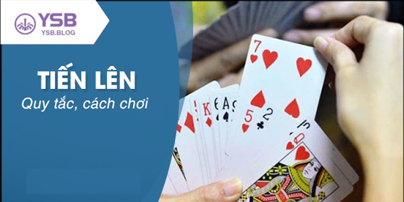 Hướng dẫn cách chơi Tiến Lên đúng luật và chiến thuật hiệu quả