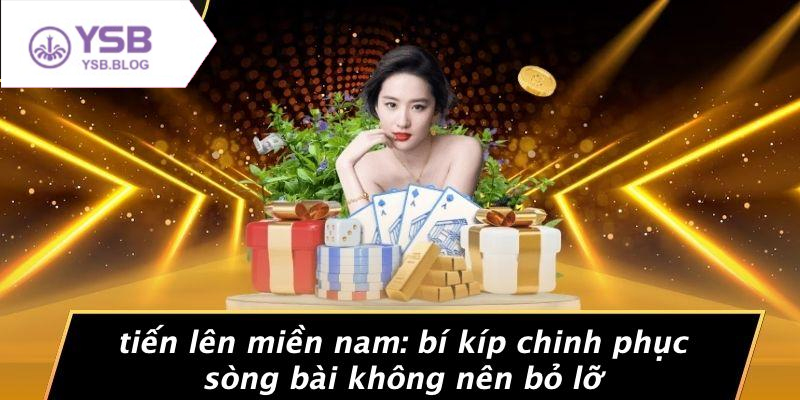 Luật chơi tiến lên miền nam cơ bản cho người mới bắt đầu